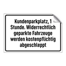 Kundenparkplatz, 1 Stunde. Widerrechtlich geparkte Fahrzeuge werden kostenpflichtig abgeschleppt