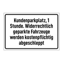 Kundenparkplatz, 1 Stunde. Widerrechtlich geparkte Fahrzeuge werden kostenpflichtig abgeschleppt