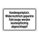 Kundenparkplatz. Widerrechtlich geparkte Fahrzeuge werden kostenpflichtig abgeschleppt!