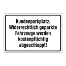 Kundenparkplatz. Widerrechtlich geparkte Fahrzeuge werden kostenpflichtig abgeschleppt!