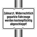 Zahnarzt. Widerrechtlich geparkte Fahrzeuge werden kostenpflichtig abgeschleppt!