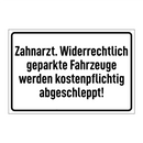 Zahnarzt. Widerrechtlich geparkte Fahrzeuge werden kostenpflichtig abgeschleppt!