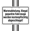 Warenabholung. Illegal geparkte Fahrzeuge werden kostenpflichtig abgeschleppt!
