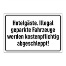 Hotelgäste. Illegal geparkte Fahrzeuge werden kostenpflichtig abgeschleppt!