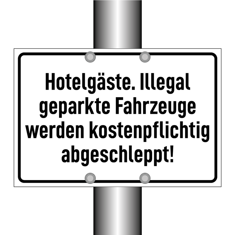 Hotelgäste. Illegal geparkte Fahrzeuge werden kostenpflichtig abgeschleppt!