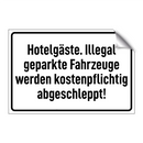 Hotelgäste. Illegal geparkte Fahrzeuge werden kostenpflichtig abgeschleppt!