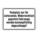 Parkplatz nur für Lieferanten. Widerrechtlich geparkte Fahrzeuge werden kostenpflichtig abgeschleppt!