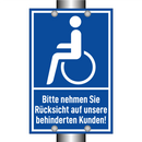 Bitte nehmen Sie Rücksicht auf unsere behinderten Kunden!