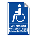 Bitte nehmen Sie Rücksicht auf unsere behinderten Kunden!