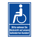 Bitte nehmen Sie Rücksicht auf unsere behinderten Kunden!