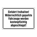 Einfahrt freihalten! Widerrechtlich geparkte Fahrzeuge werden kostenpflichtig abgeschleppt!