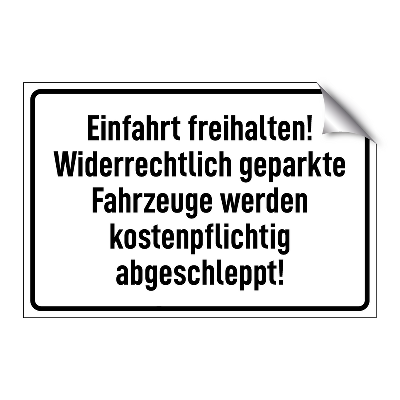Einfahrt freihalten! Widerrechtlich geparkte Fahrzeuge werden kostenpflichtig abgeschleppt!