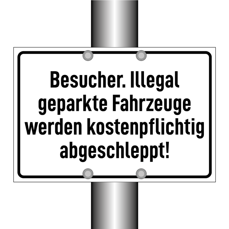 Besucher. Illegal geparkte Fahrzeuge werden kostenpflichtig abgeschleppt!