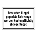 Besucher. Illegal geparkte Fahrzeuge werden kostenpflichtig abgeschleppt!