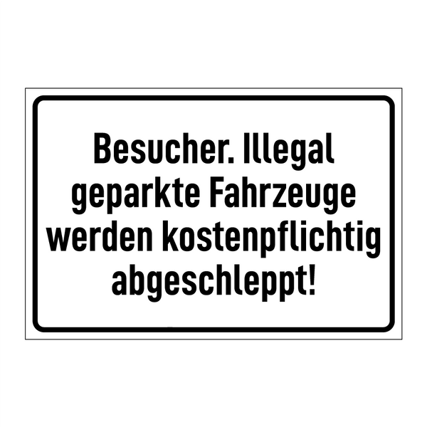Besucher. Illegal geparkte Fahrzeuge werden kostenpflichtig abgeschleppt!