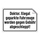 Doktor. Illegal geparkte Fahrzeuge werden gegen Gebühr abgeschleppt!