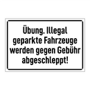 Übung. Illegal geparkte Fahrzeuge werden gegen Gebühr abgeschleppt!