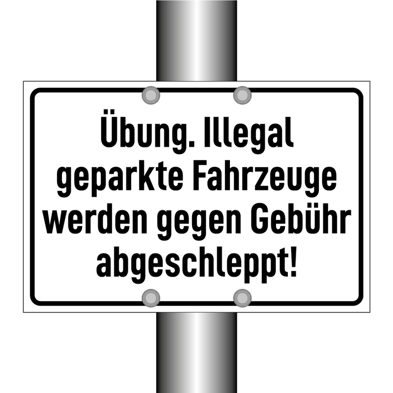 Übung. Illegal geparkte Fahrzeuge werden gegen Gebühr abgeschleppt!