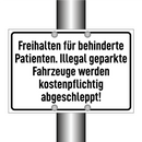 Freihalten für behinderte Patienten. Illegal geparkte Fahrzeuge werden kostenpflichtig abgeschleppt!