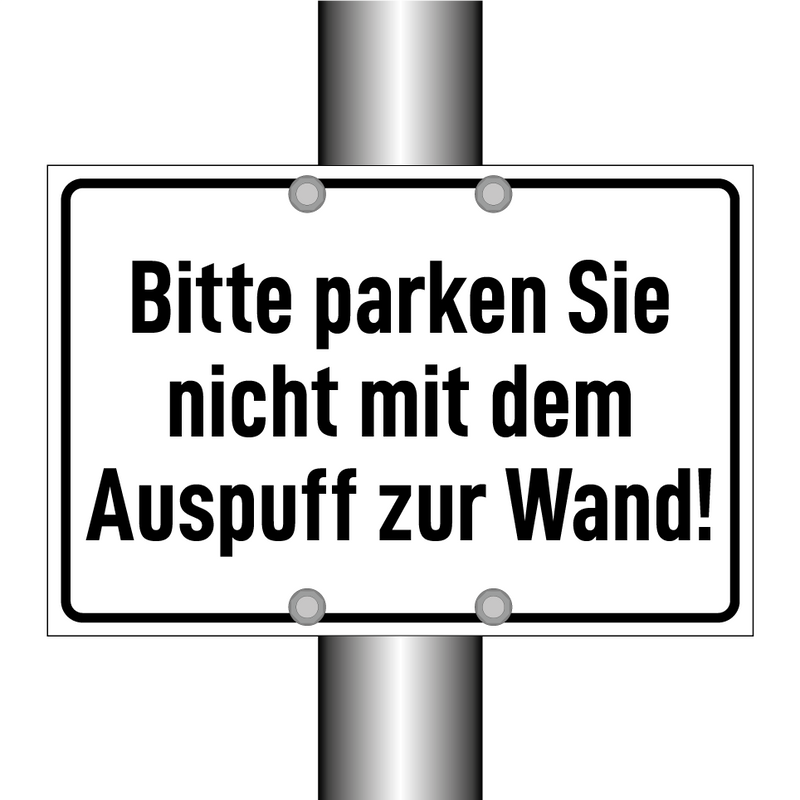 Bitte parken Sie nicht mit dem Auspuff zur Wand!