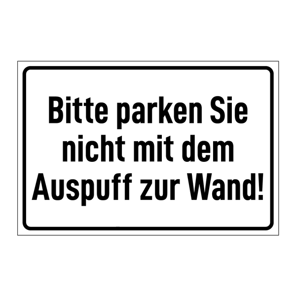 Bitte parken Sie nicht mit dem Auspuff zur Wand!