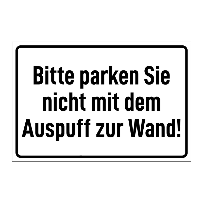 Bitte parken Sie nicht mit dem Auspuff zur Wand!