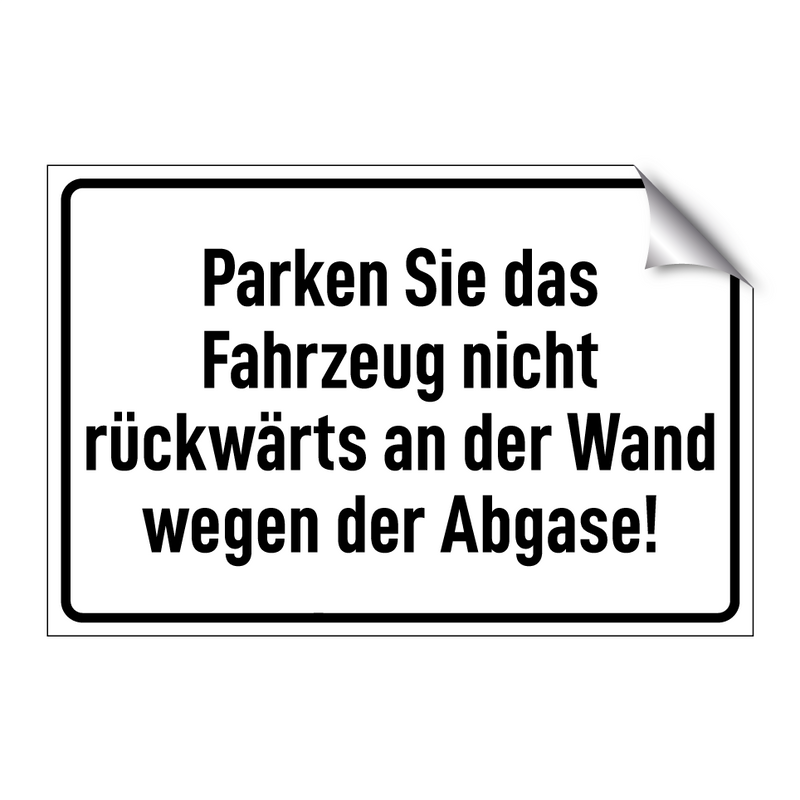 Parken Sie das Fahrzeug nicht rückwärts an der Wand wegen der Abgase!