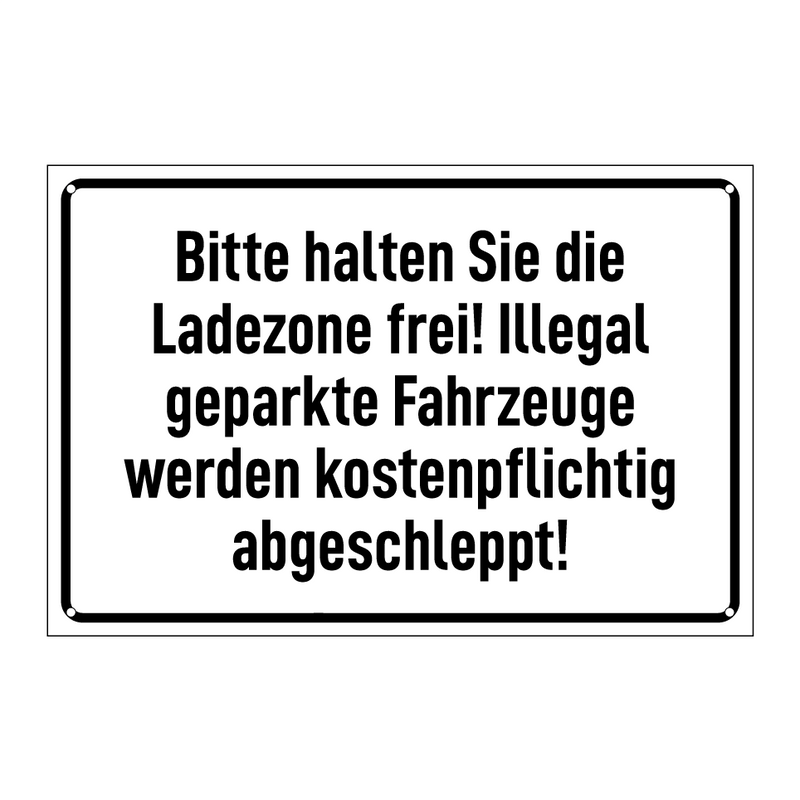 Bitte halten Sie die Ladezone frei! Illegal geparkte Fahrzeuge werden kostenpflichtig abgeschleppt!
