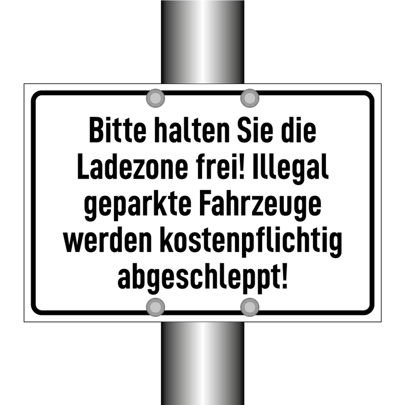Bitte halten Sie die Ladezone frei! Illegal geparkte Fahrzeuge werden kostenpflichtig abgeschleppt!