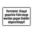 Vermietet. Illegal geparkte Fahrzeuge werden gegen Gebühr abgeschleppt!