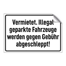 Vermietet. Illegal geparkte Fahrzeuge werden gegen Gebühr abgeschleppt!