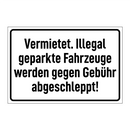 Vermietet. Illegal geparkte Fahrzeuge werden gegen Gebühr abgeschleppt!