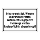 Privatgrundstück. Wenden und Parken verboten. Widerrechtlich geparkte Fahrzeuge werden kostenpflichtig abgeschleppt!