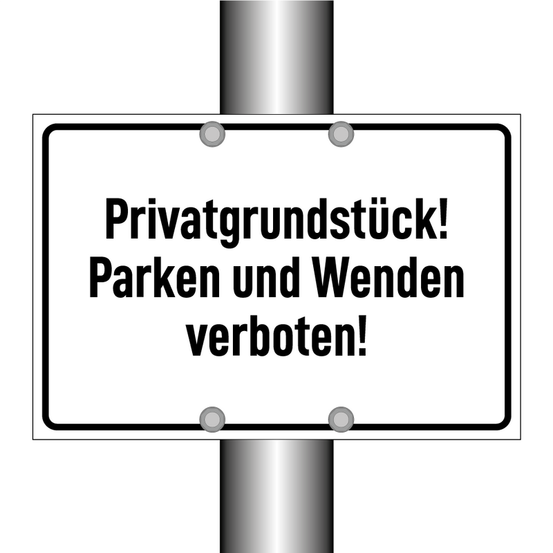 Privatgrundstück! Parken und Wenden verboten!