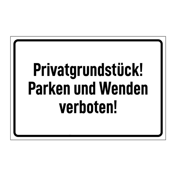 Privatgrundstück! Parken und Wenden verboten!