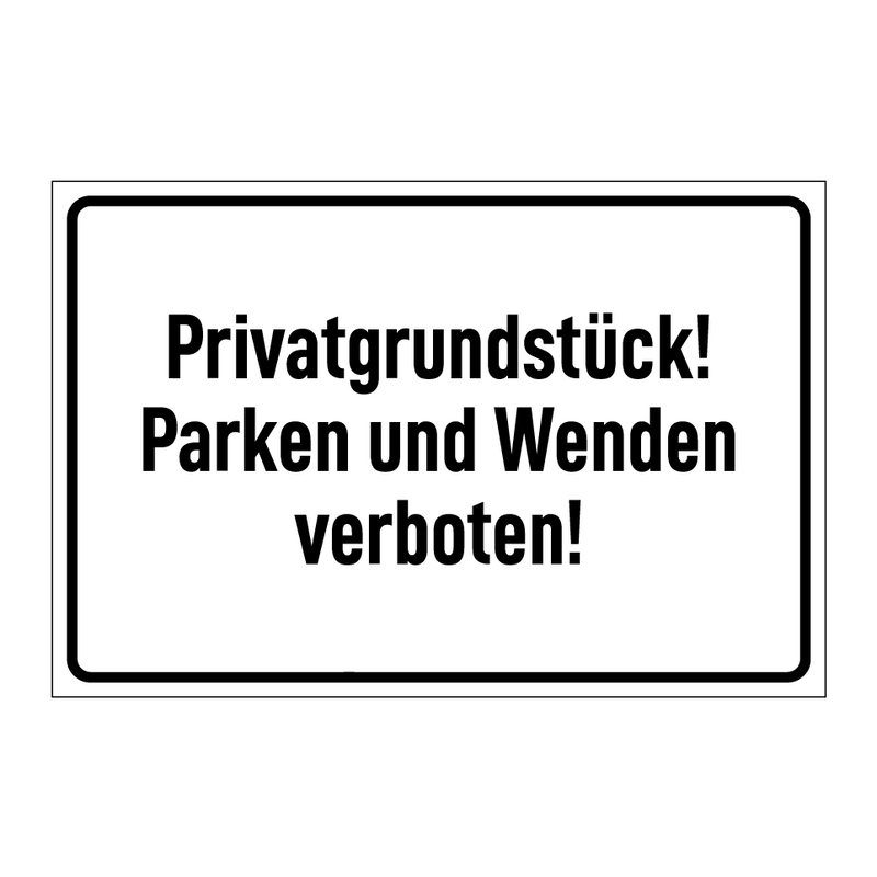 Privatgrundstück! Parken und Wenden verboten!