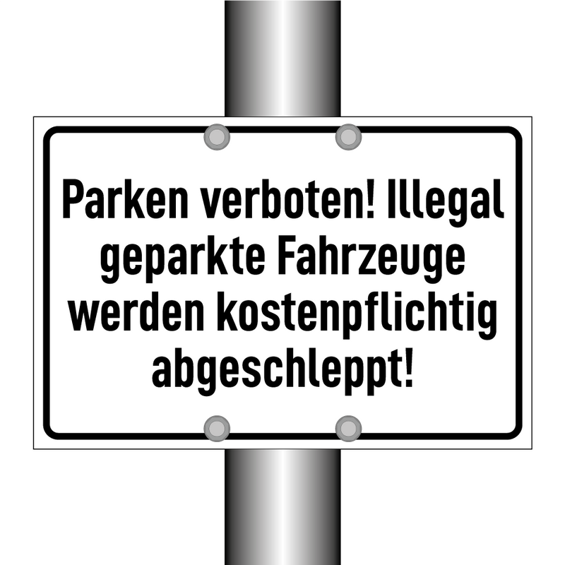 Parken verboten! Illegal geparkte Fahrzeuge werden kostenpflichtig abgeschleppt!