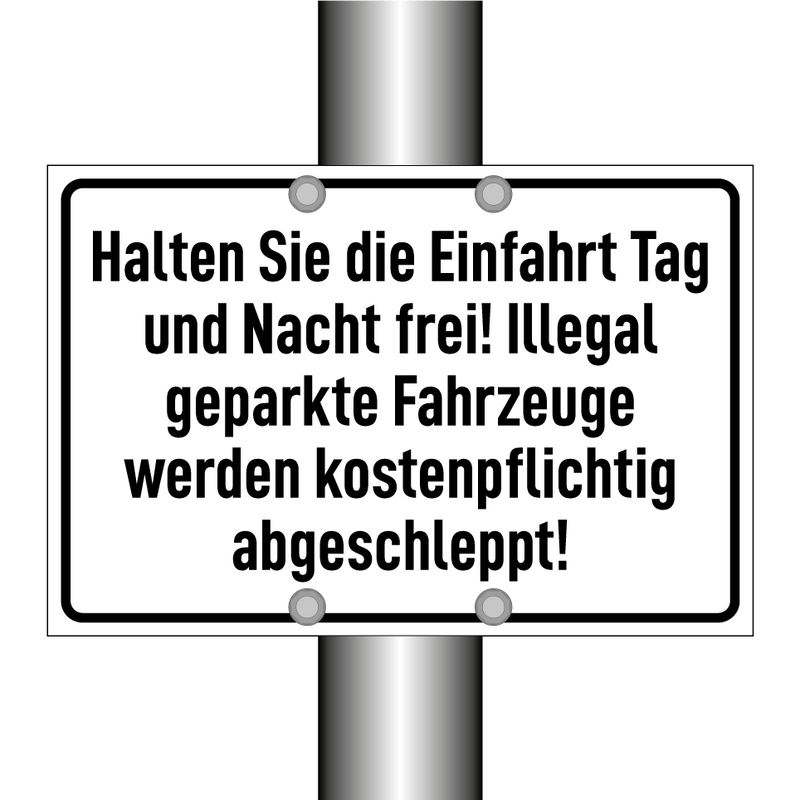 Halten Sie die Einfahrt Tag und Nacht frei! Illegal geparkte Fahrzeuge werden kostenpflichtig abgeschleppt!