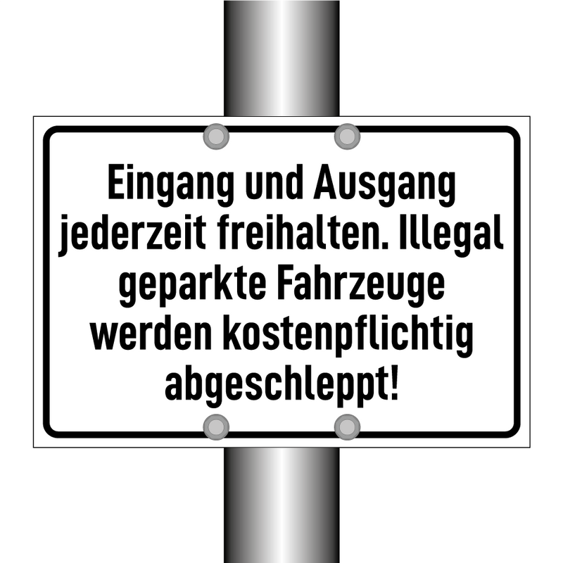 Eingang und Ausgang jederzeit freihalten. Illegal geparkte Fahrzeuge werden kostenpflichtig abgeschleppt!