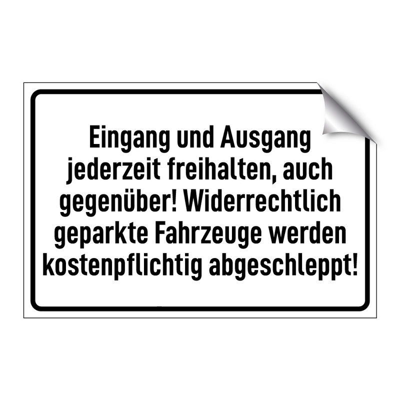 Eingang und Ausgang jederzeit freihalten, auch gegenüber! Widerrechtlich geparkte Fahrzeuge werden kostenpflichtig abgeschleppt!