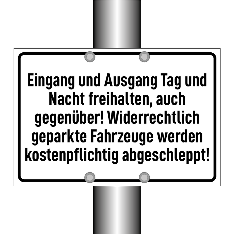 Eingang und Ausgang Tag und Nacht freihalten, auch gegenüber! Widerrechtlich geparkte Fahrzeuge werden kostenpflichtig abgeschleppt!