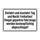 Einfahrt und Ausfahrt Tag und Nacht freihalten! Illegal geparkte Fahrzeuge werden kostenpflichtig abgeschleppt!