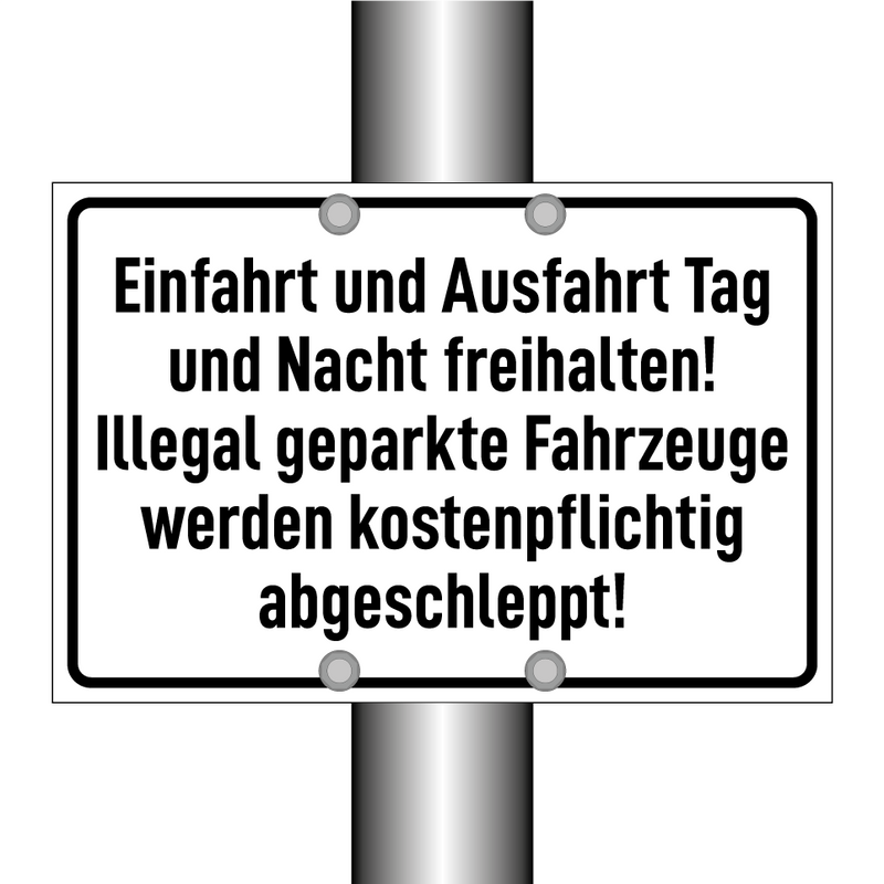 Einfahrt und Ausfahrt Tag und Nacht freihalten! Illegal geparkte Fahrzeuge werden kostenpflichtig abgeschleppt!