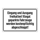 Eingang und Ausgang freihalten! Illegal geparkte Fahrzeuge werden kostenpflichtig abgeschleppt!