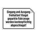 Eingang und Ausgang freihalten! Illegal geparkte Fahrzeuge werden kostenpflichtig abgeschleppt!