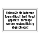 Halten Sie die Ladezone Tag und Nacht frei! Illegal geparkte Fahrzeuge werden kostenpflichtig abgeschleppt!