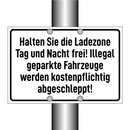 Halten Sie die Ladezone Tag und Nacht frei! Illegal geparkte Fahrzeuge werden kostenpflichtig abgeschleppt!