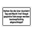 Halten Sie die Lkw-Ausfahrt Tag und Nacht frei! Illegal geparkte Fahrzeuge werden kostenpflichtig abgeschleppt!