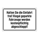 Halten Sie die Einfahrt frei! Illegal geparkte Fahrzeuge werden kostenpflichtig abgeschleppt!