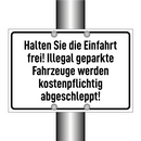 Halten Sie die Einfahrt frei! Illegal geparkte Fahrzeuge werden kostenpflichtig abgeschleppt!